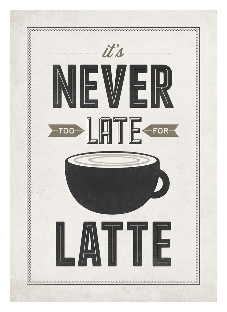 Coffee quote poster - Never too late for latte - Vintage-inspired Typography